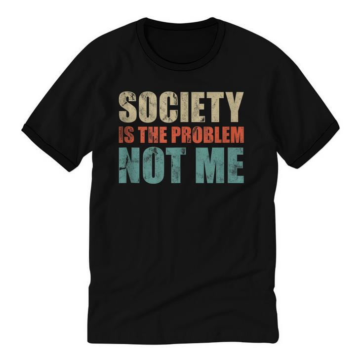 Society Is The Problem Not Me Sarcastic Introvert Unisex Cotton Ringer T-Shirt
