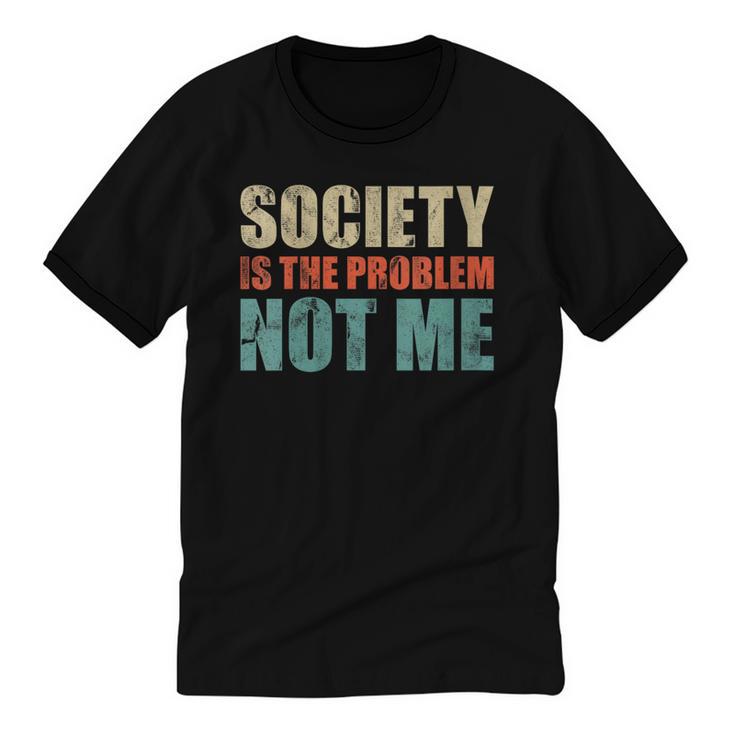 Society Is The Problem Not Me Sarcastic Introvert Unisex Cotton Ringer T-Shirt