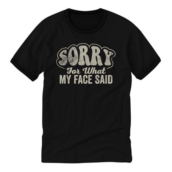 Sorry For What My Face Said Sarcastic Introvert Humor Unisex Cotton Ringer T-Shirt