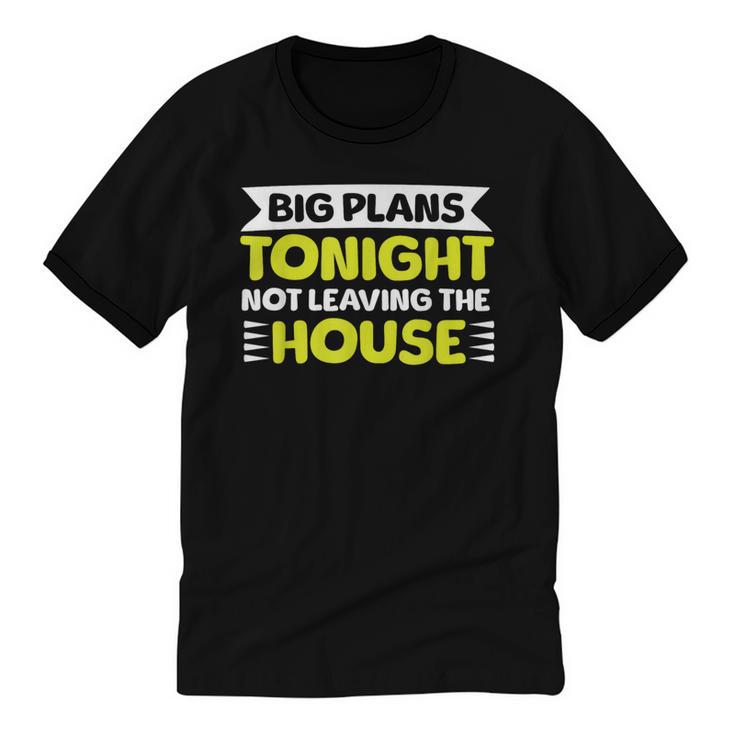 Staying Alone Big Plans Tonight Ideal For Introverts Unisex Cotton Ringer T-Shirt