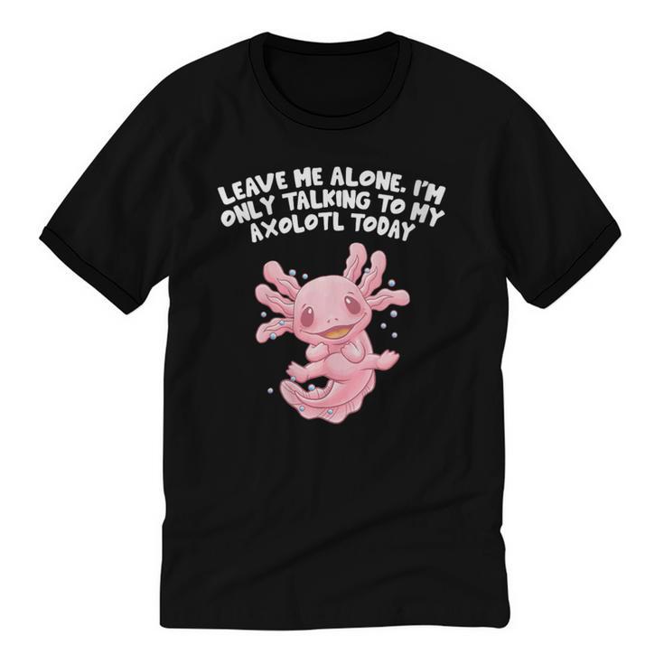 Im Only Talking To My Axolotl Today Salamander Introvert Unisex Cotton Ringer T-Shirt