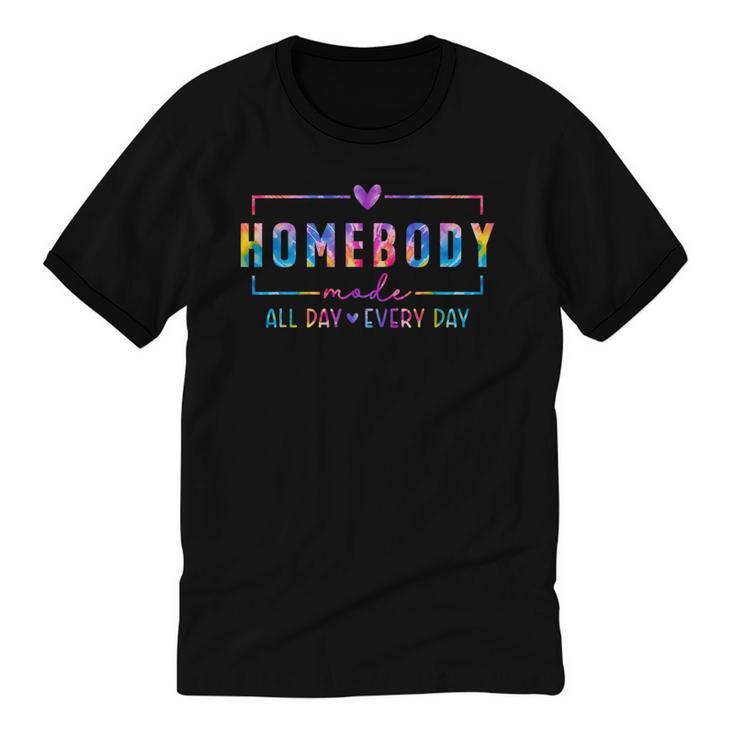 Tie Dye Homebody Mode All Day Ever Day Introvert Indoorsy Unisex Cotton Ringer T-Shirt