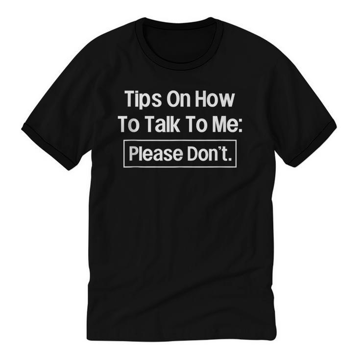Tips On How To Talk To Me Please Don't Introvert Unisex Cotton Ringer T-Shirt