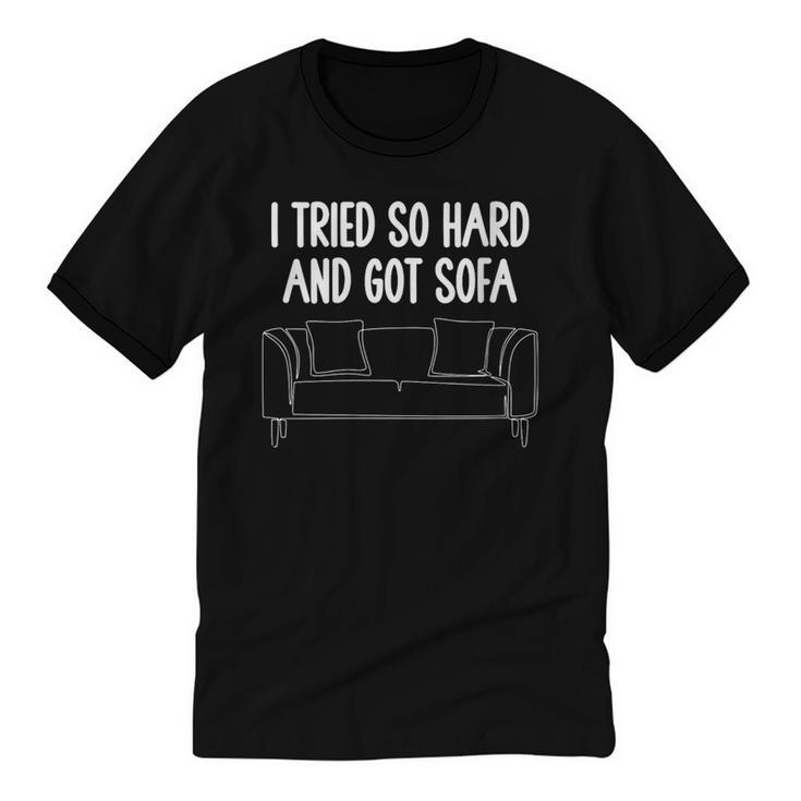 I Tried So Hard And Got Sofa Lazy Introvert Unisex Cotton Ringer T-Shirt