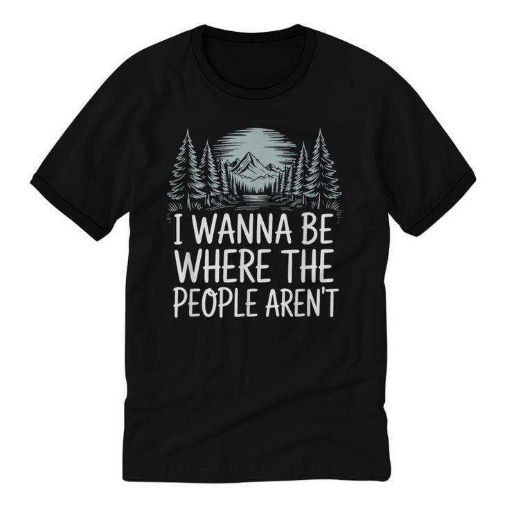I Wanna Be Where People Aren’t For Camping Hiking Introvert Unisex Cotton Ringer T-Shirt