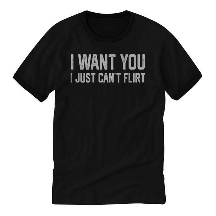 I Want You I Just Can’t Flirt Introvert Quote Unisex Cotton Ringer T-Shirt