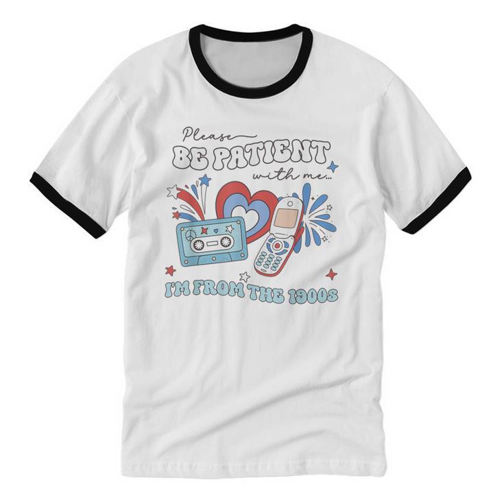 4th Of July Please Be Patient With Me I'm From The 1900s For Women Men Unisex Cotton Ringer T-Shirt