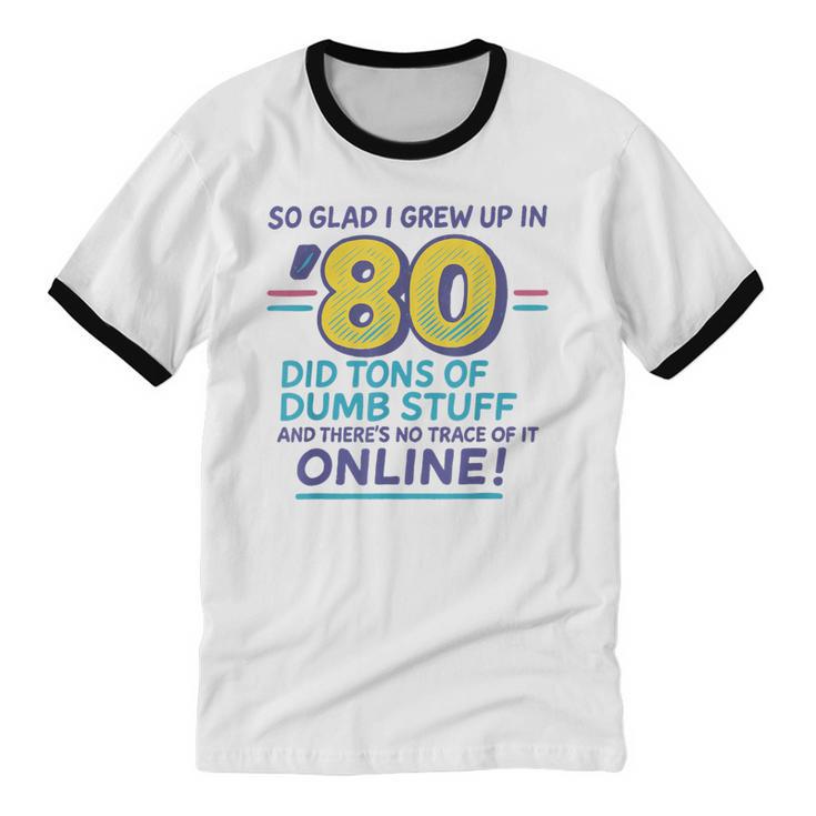 80s Nostalgia Retro Humor So Glad I Grew Up In The 80s Unisex Cotton Ringer T-Shirt