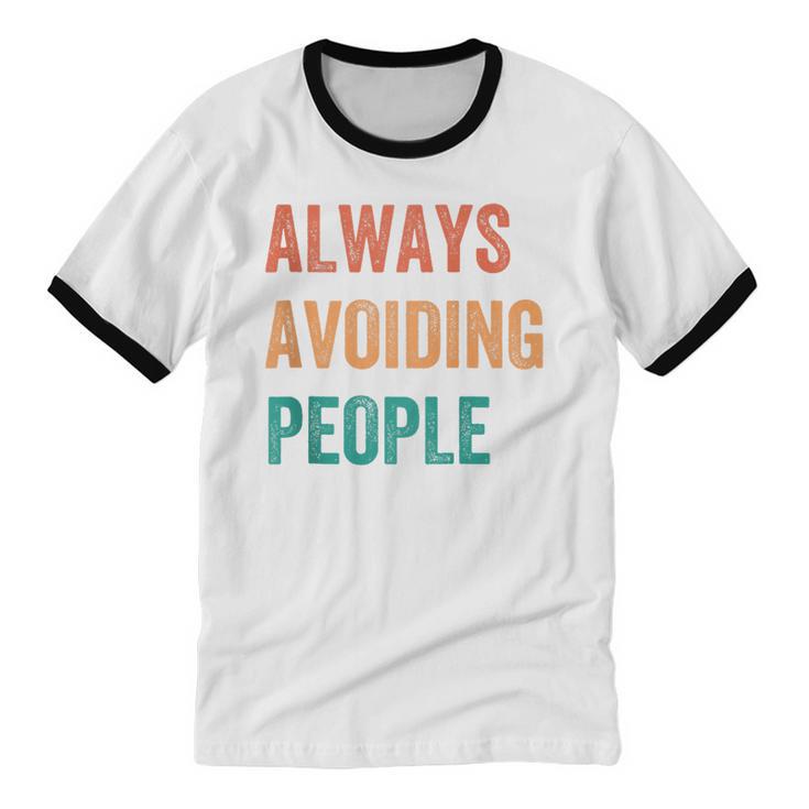 Always Avoiding People Shy Introvert Unisex Cotton Ringer T-Shirt Always Avoiding People Shy Introvert Unisex Cotton Ringer T-Shirt
