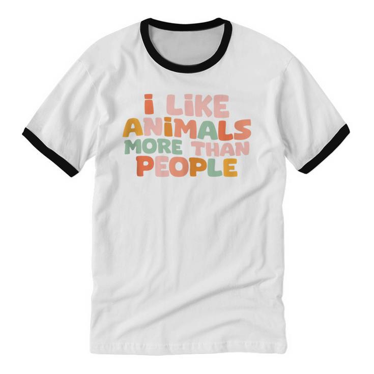 I Like Animals More Than People Sarcastic Introvert Unisex Cotton Ringer T-Shirt I Like Animals More Than People Sarcastic Introvert Unisex Cotton Ringer T-Shirt