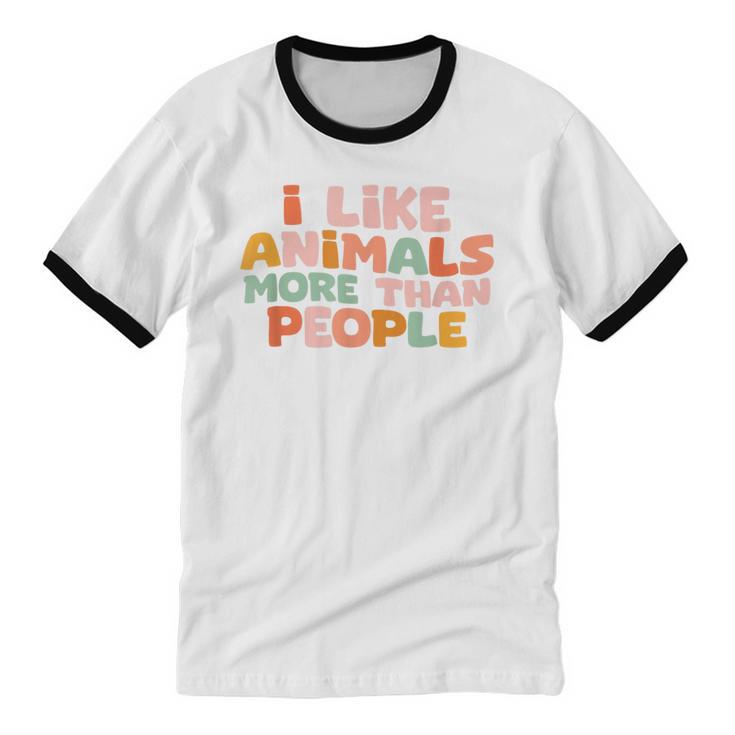 I Like Animals More Than People Sarcastic Introvert Unisex Cotton Ringer T-Shirt