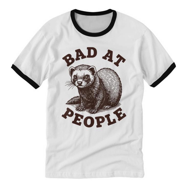 Bad At People Ferret Introvert Saying Slogan Tee Unisex Cotton Ringer T-Shirt