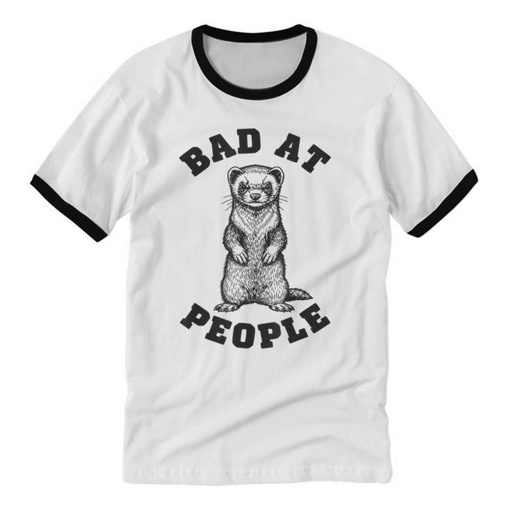 Bad At People Ferret Introvert Saying Slogan Unisex Cotton Ringer T-Shirt