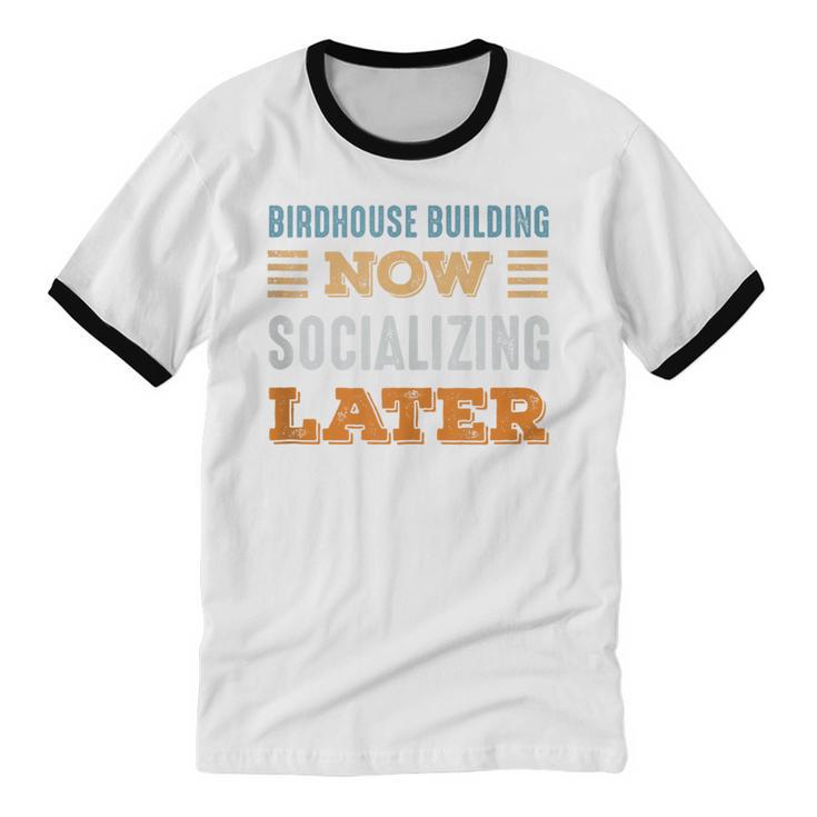 Birdhouse Building Now Minimal Socializing Introvert Unisex Cotton Ringer T-Shirt