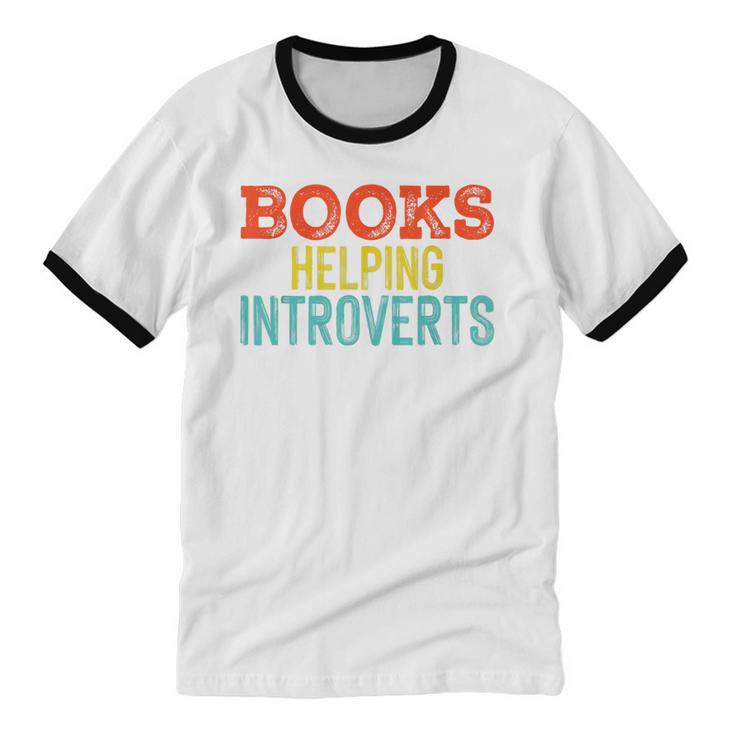 Books Helping Introverts I Introvert Unisex Cotton Ringer T-Shirt Books Helping Introverts I Introvert Unisex Cotton Ringer T-Shirt