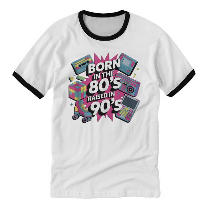 Born In The 80s Raised In The 90s Nostalgia Retro Lovers Unisex Cotton Ringer T-Shirt Born In The 80s Raised In The 90s Nostalgia Retro Lovers Unisex Cotton Ringer T-Shirt