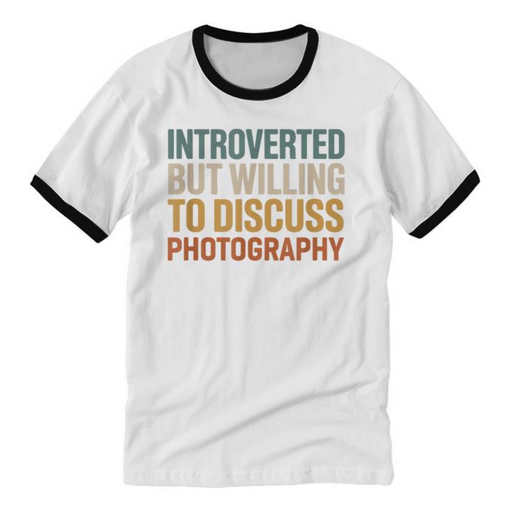 Camera Lover Introverted But Willing To Discuss Photography Unisex Cotton Ringer T-Shirt