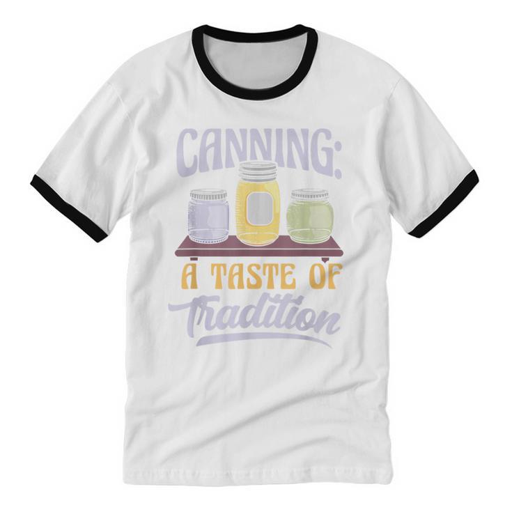 Canning A Taste Of Tradition Nostalgia Craft Unisex Cotton Ringer T-Shirt
