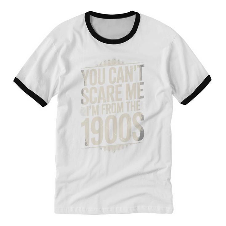 You Can't Scare Me I'm From The 1900s Retro Premium Unisex Cotton Ringer T-Shirt