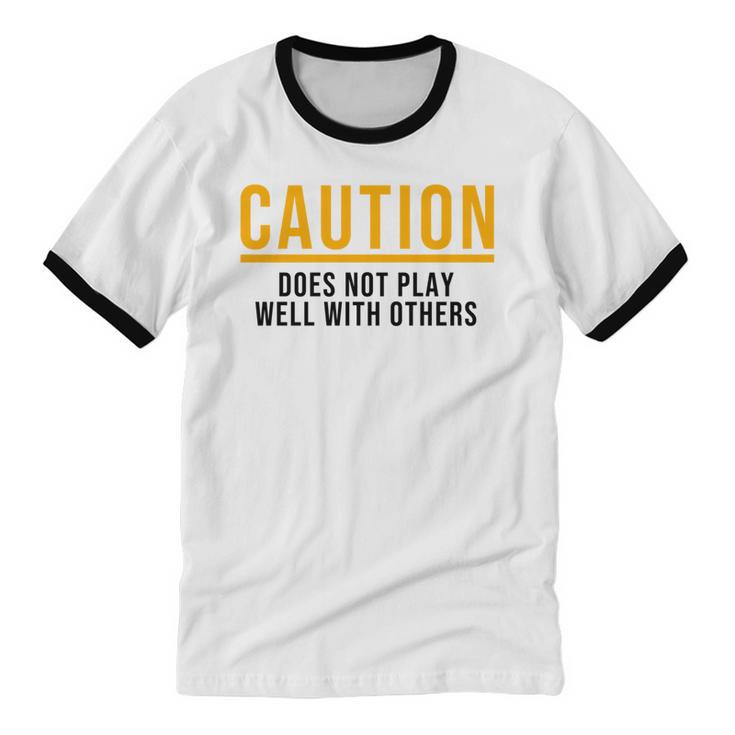 Caution Does Not Play Well With Others Introvert Unisex Cotton Ringer T-Shirt