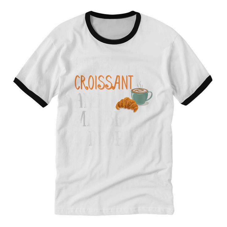 I Like Croissant And Maybe 3 People Baking Introvert Foodie Unisex Cotton Ringer T-Shirt I Like Croissant And Maybe 3 People Baking Introvert Foodie Unisex Cotton Ringer T-Shirt