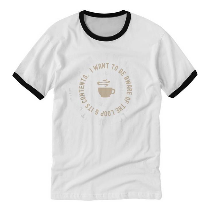 I Don't Want To Be In The Loop Introvert Coffee Lover Unisex Cotton Ringer T-Shirt I Don't Want To Be In The Loop Introvert Coffee Lover Unisex Cotton Ringer T-Shirt