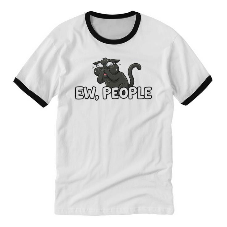 Ew People Cat Anti Social Introvert Unisex Cotton Ringer T-Shirt Ew People Cat Anti Social Introvert Unisex Cotton Ringer T-Shirt