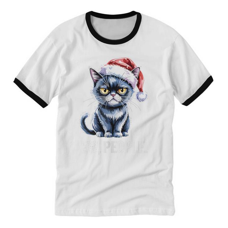 Ew People Cat Christmas Introvert Holiday Humor Unisex Cotton Ringer T-Shirt Ew People Cat Christmas Introvert Holiday Humor Unisex Cotton Ringer T-Shirt
