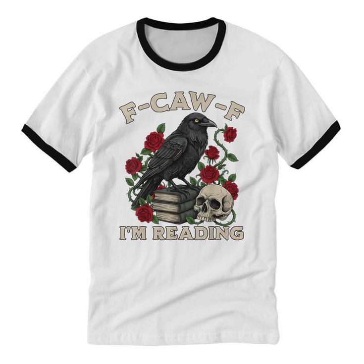 F-CAW-F I'm Reading Crow Book Lover Introvert Meme Unisex Cotton Ringer T-Shirt F-CAW-F I'm Reading Crow Book Lover Introvert Meme Unisex Cotton Ringer T-Shirt