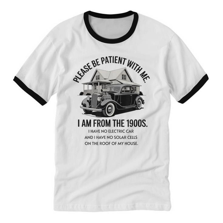 Forgive Me I'm From The 1900s No E-Car No SolarCells Unisex Cotton Ringer T-Shirt