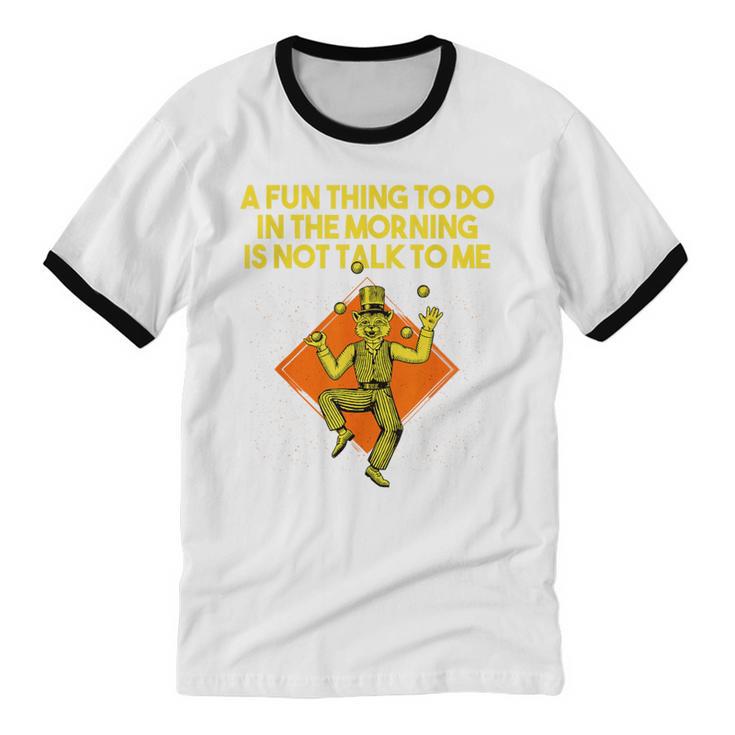 Fun Thing To Do In Morning Is Not Talk To Me Introvert Unisex Cotton Ringer T-Shirt