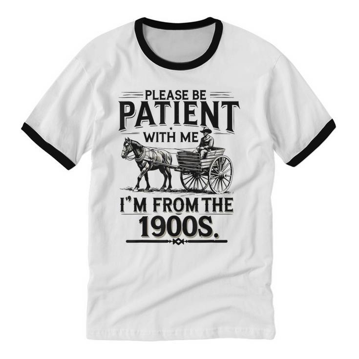 Funny Fathers Day Funny Please Be Patient I'm From The 1900s Unisex Cotton Ringer T-Shirt