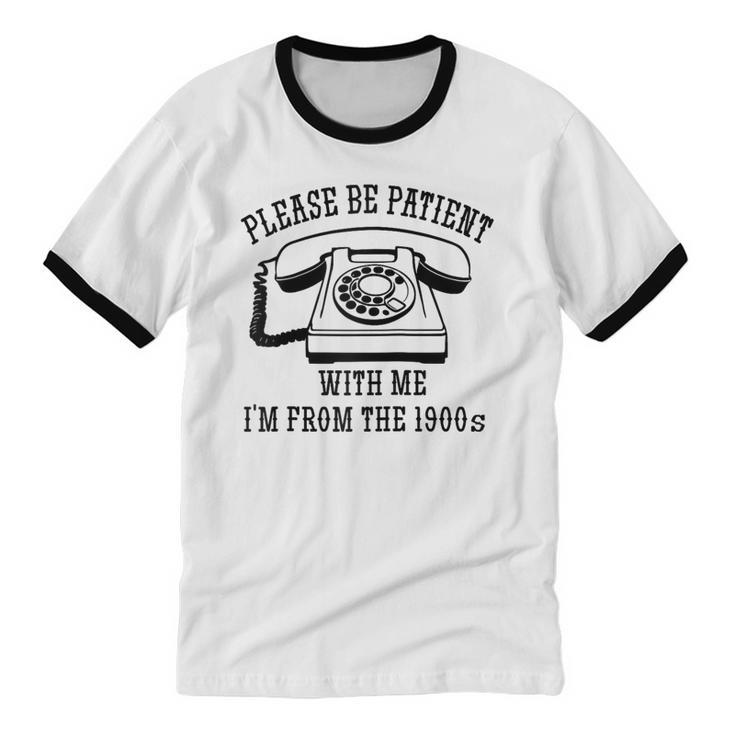 Funny Slogan Patient I'm From The 1900s Raglan Baseball Tee Unisex Cotton Ringer T-Shirt