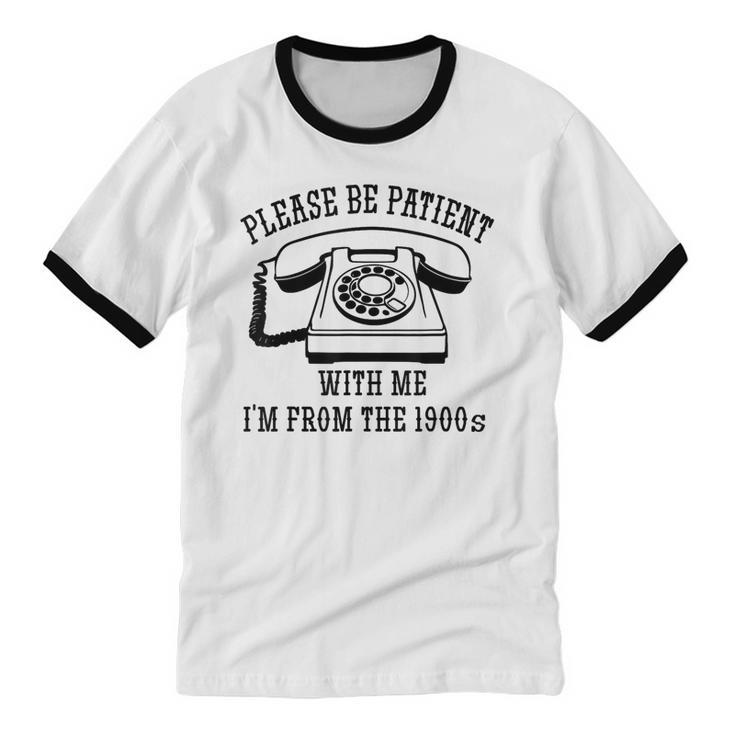 Funny Slogan Patient I'm From The 1900s Unisex Cotton Ringer T-Shirt