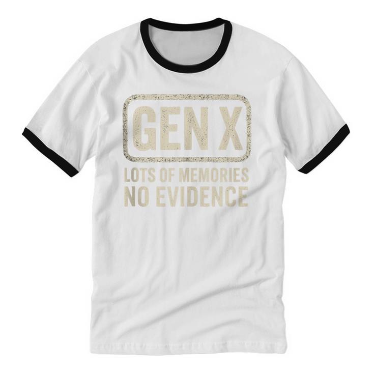Gen X Lots Of Memories No Evidence Retro Nostalgia Unisex Cotton Ringer T-Shirt