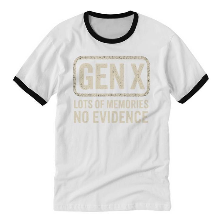 Gen X Lots Of Memories No Evidence Retro Nostalgia Unisex Cotton Ringer T-Shirt
