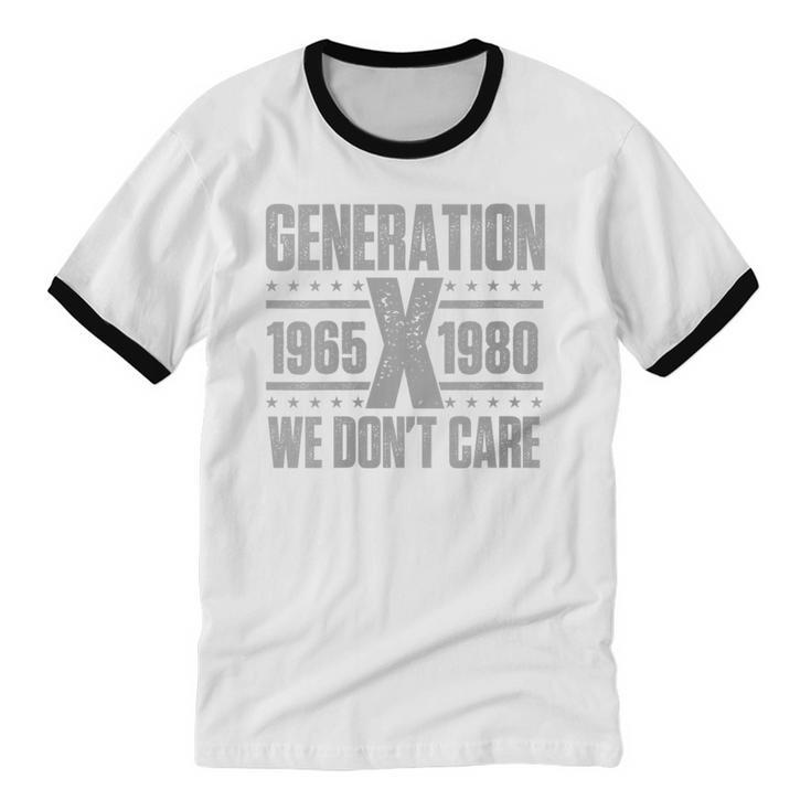 Generation X We Don't Care Gen X Gen Xer Nostalgia Unisex Cotton Ringer T-Shirt