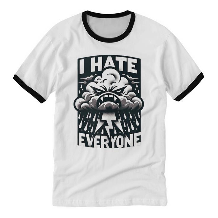 I Hate Everyone Introvert Anti-Social Dark Humor Unisex Cotton Ringer T-Shirt