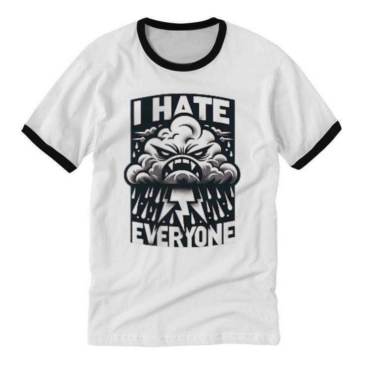 I Hate Everyone Introvert Anti-Social Dark Humor Unisex Cotton Ringer T-Shirt I Hate Everyone Introvert Anti-Social Dark Humor Unisex Cotton Ringer T-Shirt