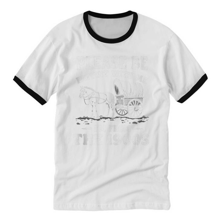 Heartwarming Wagon Please Be Patient I'm From The 1900s Unisex Cotton Ringer T-Shirt