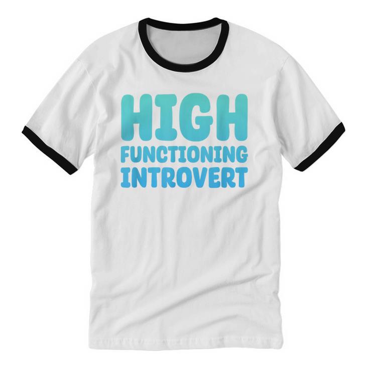 High Functioning Introvert Sarcasm Sarcastic Unisex Cotton Ringer T-Shirt High Functioning Introvert Sarcasm Sarcastic Unisex Cotton Ringer T-Shirt