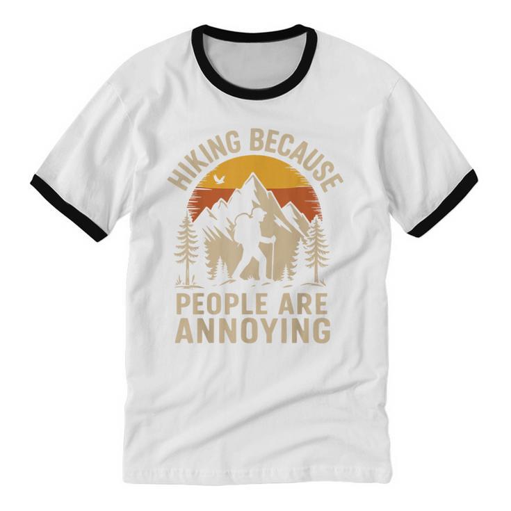 Hiking Because People Are Annoying Introvert Unisex Cotton Ringer T-Shirt