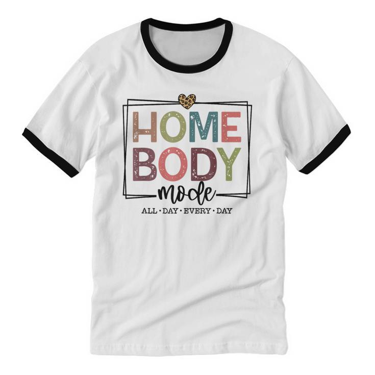 Homebody Stay At Home Introvert Home Body Cute Women Unisex Cotton Ringer T-Shirt