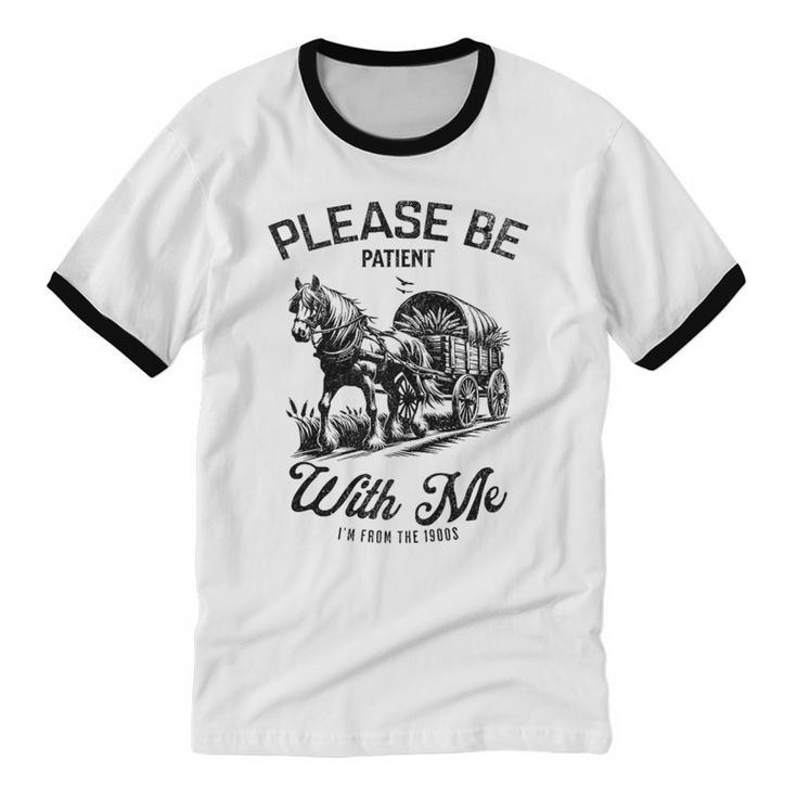 Horse Please Be Patient With Me I'm From The 1900s Unisex Cotton Ringer T-Shirt