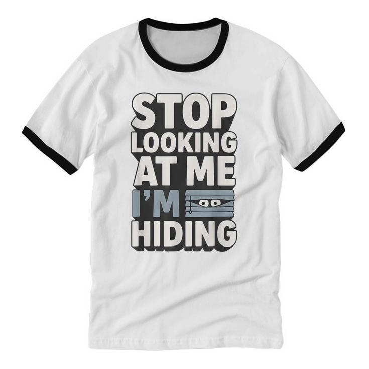 Humor For Introverts Stop Looking At Me I'm Hiding Graphic Unisex Cotton Ringer T-Shirt