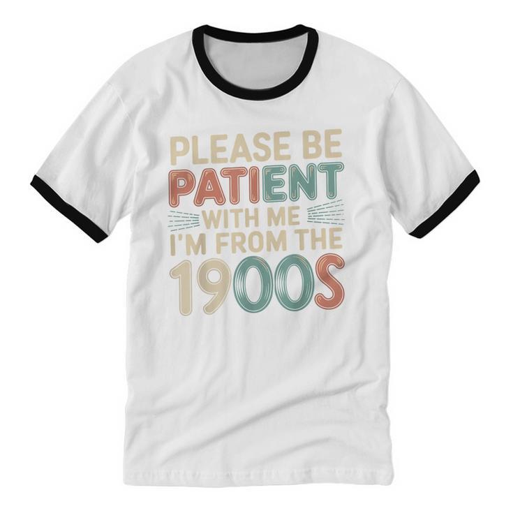 Humor Retro Please Be Patient With Me I'm From The 1900s Unisex Cotton Ringer T-Shirt