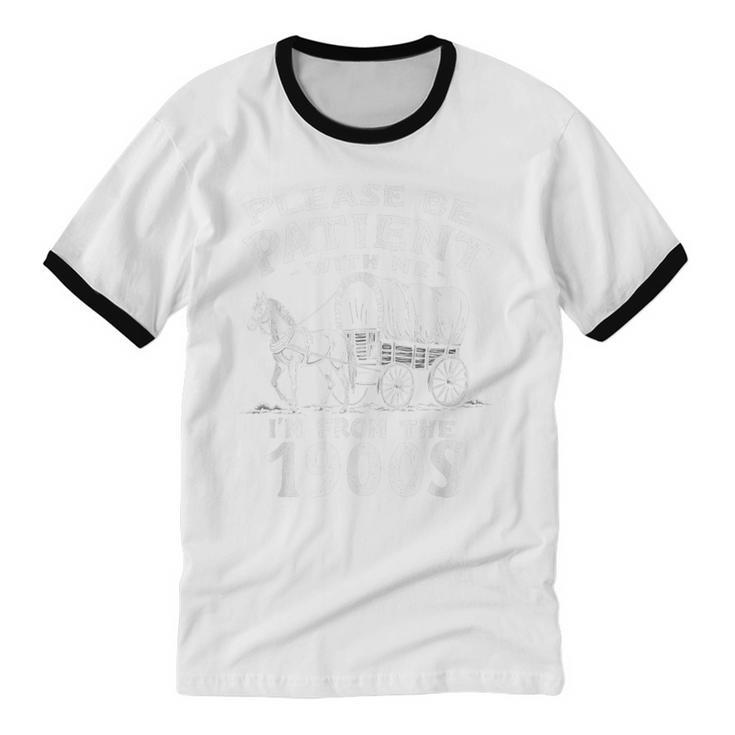 Humorous Wagon Plea Please Be Patient I'm From The 1900s Unisex Cotton Ringer T-Shirt
