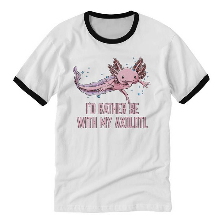 Id Rather Be With My Axolotl Salamander Introvert Unisex Cotton Ringer T-Shirt