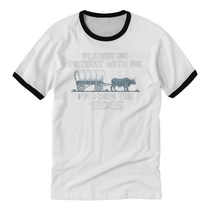 I'm From The 1900s Please Patient History Unisex Cotton Ringer T-Shirt