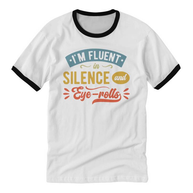 I'm Fluent In Silence And Eye-Rolls Introverts Premium Unisex Cotton Ringer T-Shirt